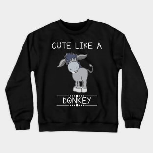 Cute Like A Donkey Crewneck Sweatshirt